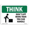 Signmission OSHA THINK Sign, Don't Lift More Than You Can Handle, 10in X 7in Rigid Plastic, OS-TS-P-710-L-11827 OS-TS-P-710-L-11827